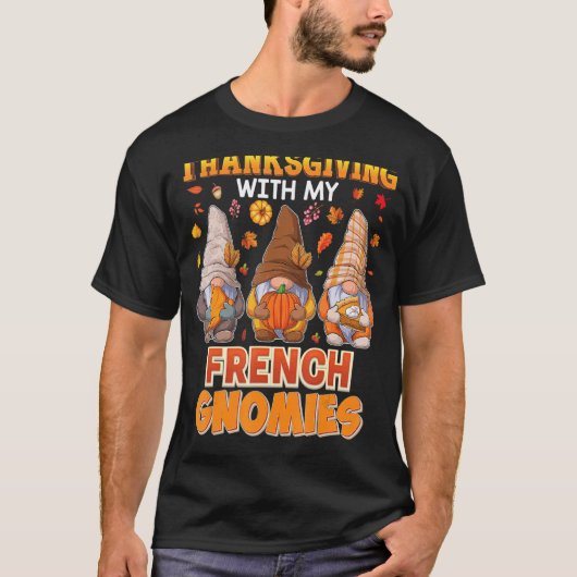 Happy Thanksgiving met mijn Franse gnomen-leraar T-shirt (Voorkant)
