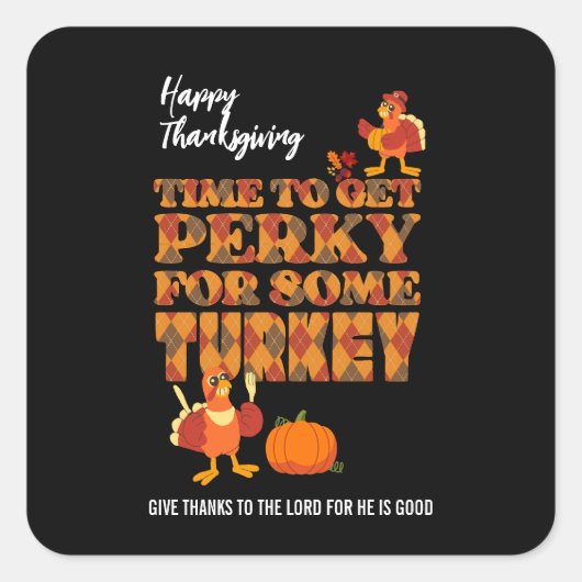Happy Thanksgiving PERKY VOOR TURKIJE Christelijk Vierkante Sticker (Voorkant)