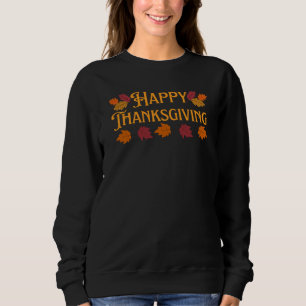 Happy Thanksgiving T-Shirt Sweatshirt