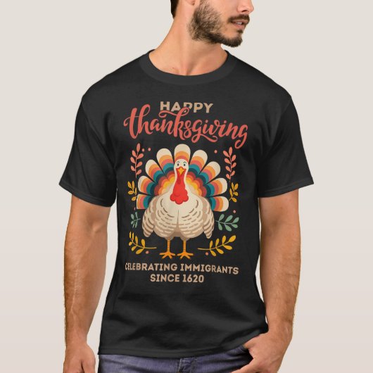 Happy Thanksgiving Turkey Celebrating Immigrants S T-shirt (Voorkant)