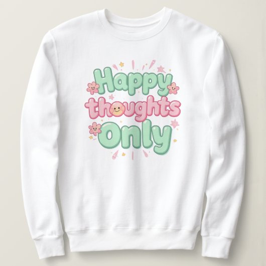"Happy Thoughts Only" Positive Quote Trui (Design voorkant)