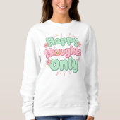"Happy Thoughts Only" Positive Quote Trui (Voorkant)