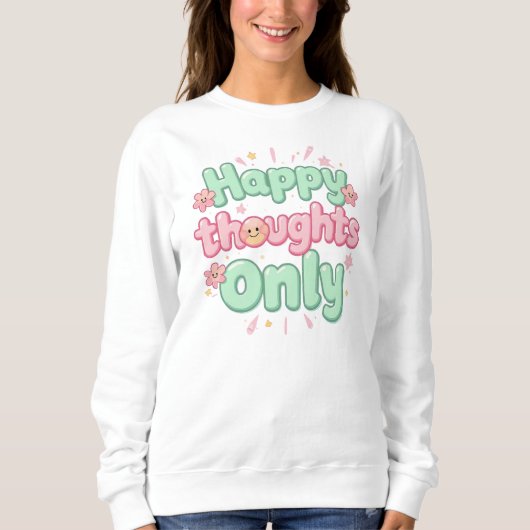 "Happy Thoughts Only" Positive Quote Trui (Voorkant)