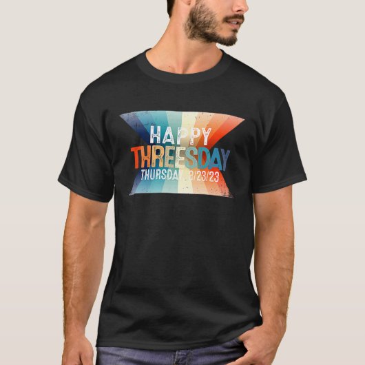 Happy Threesday 3 23 23  Thursday Ever 3232023  1 T-shirt (Voorkant)