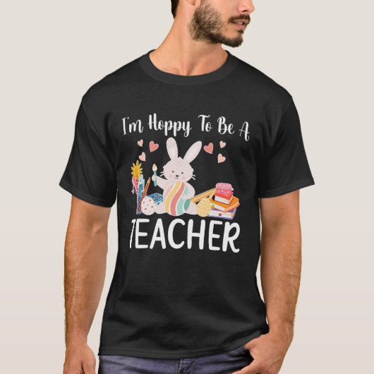 Happy To Be A Teacher Easter Bunny Teaching Easter T-shirt (Voorkant)