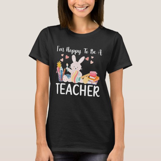 Happy To Be A Teacher Easter Bunny Teaching Easter T-shirt (Voorkant)