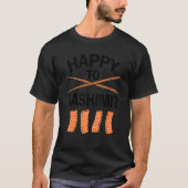Happy to Sashimi Asian Japanese Food Sushi Mannen T-shirt (Voorkant)