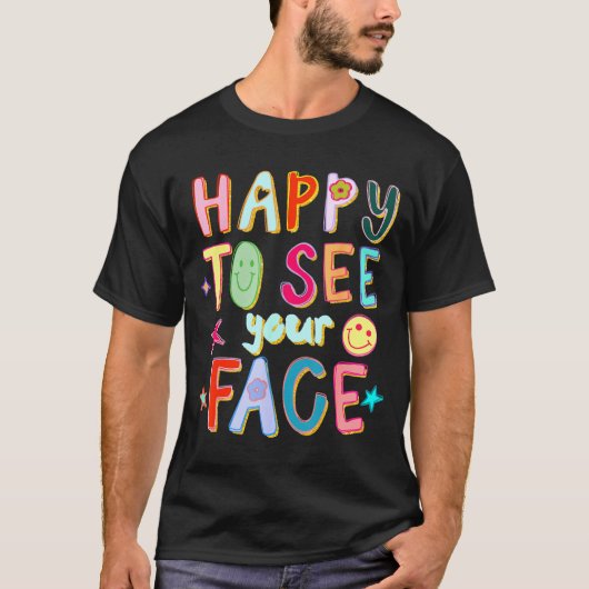 Happy To See Your Face Teacher Retro Funny Back To T-shirt (Voorkant)