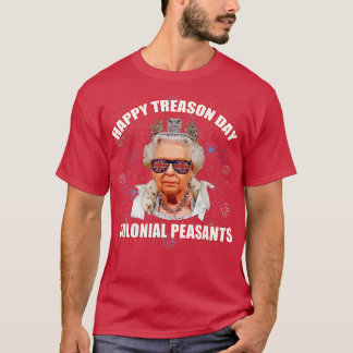 HAPPY TREASON DAY COLONIAL PEASANTS Elizabeth II F T-shirt