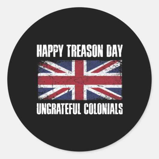 Happy Treason Day Ungrateful Colonials Ronde Sticker (Voorkant)