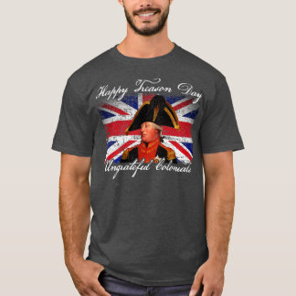 Happy Tredendag Ondankbaar koloniale koning George T-shirt