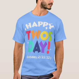 happy twosday tuesday 22222 February 22nd 2022 T-shirt