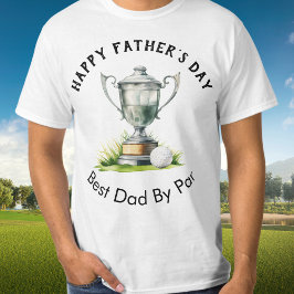 Happy Vaderdag Best Dad By Par Golf Trophy T-shirt