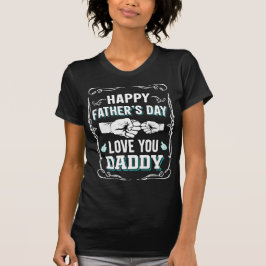 Happy Vaderdag Love You Daddy T-shirt