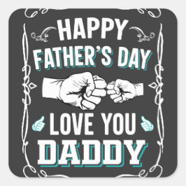 Happy Vaderdag Love You Daddy Vierkante Sticker