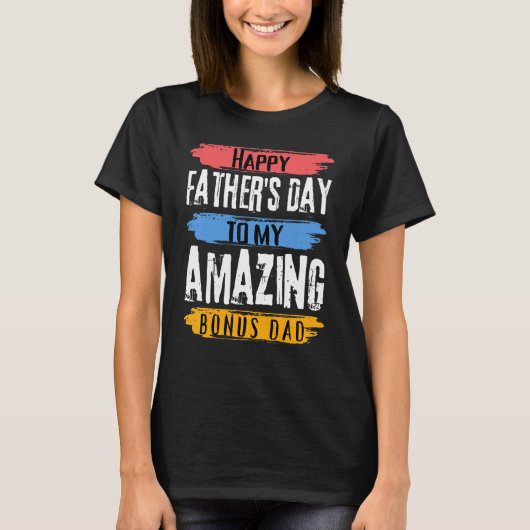 Happy Vaderdag van mijn geweldige bonusvader van B T-shirt (Voorkant)