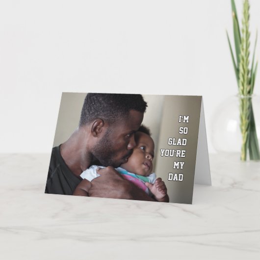 Happy Vaderdag, ZO GLAD DAT JE MIJN DAD foto BENT Kaart (Voorkant)
