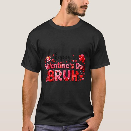Happy Valentine’s Day Bruh Funny Valentine Couple  T-shirt (Voorkant)