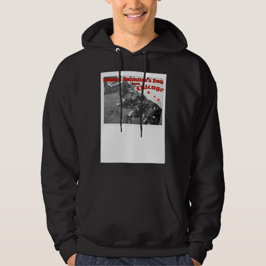 Happy Valentine s Day Massacre  Chicago 1929 Hoodie (Voorkant)