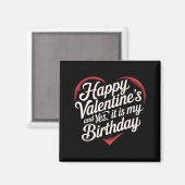 Happy Valentines Day And Yes It Is My Birthday Val Magneet (Voorkant / Achterkant)