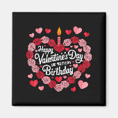 Happy Valentines Day And Yes It Is My Birthday Val Magneet (Voorkant)