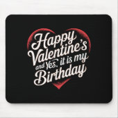 Happy Valentines Day And Yes It Is My Birthday Val Muismat (Voorkant)