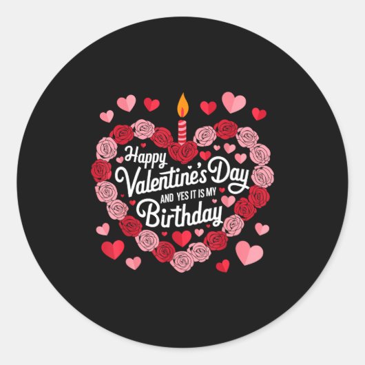Happy Valentines Day And Yes It Is My Birthday Val Ronde Sticker (Voorkant)
