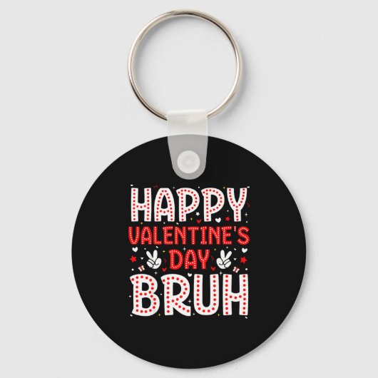 Happy Valentines Day Bruh Heart Love Valentine Boy Sleutelhanger (Voorkant)