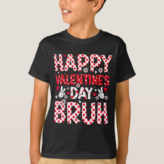 Happy Valentines Day Bruh Heart Valentine Boys Gir T-shirt (Voorkant)