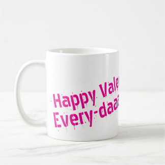 Happy Valentines Day... Every Day Mug Koffiemok
