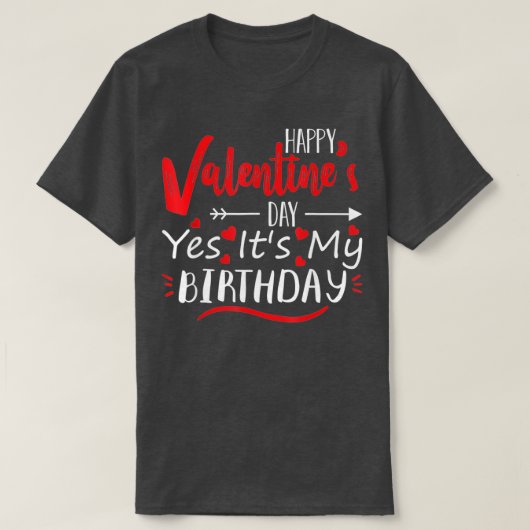 Happy Valentines Day is mijn geboortedag op V T-shirt (Design voorkant)