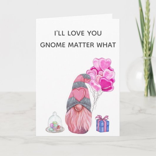Happy Valentin's Day Love you Gnome maakt uit wat Kaart (Voorkant)