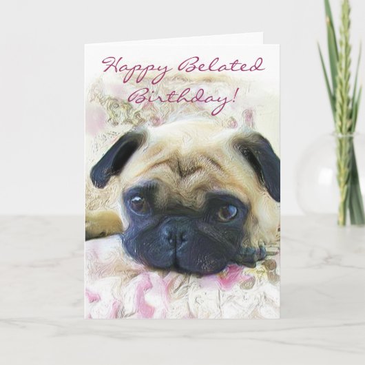 Happy Verlaat Verjaardag Pug wenskaart Kaart (Voorkant)