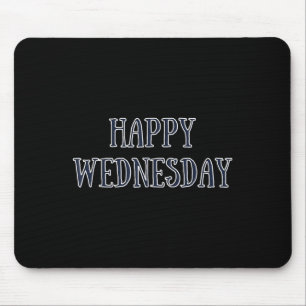 Happy Wednesday Motivatie Quote Grappige Humor Muismat