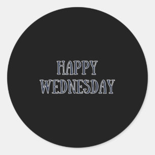 Happy Wednesday Motivatie Quote Grappige Humor Ronde Sticker