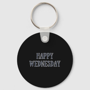 Happy Wednesday Motivatie Quote Grappige Humor Sleutelhanger