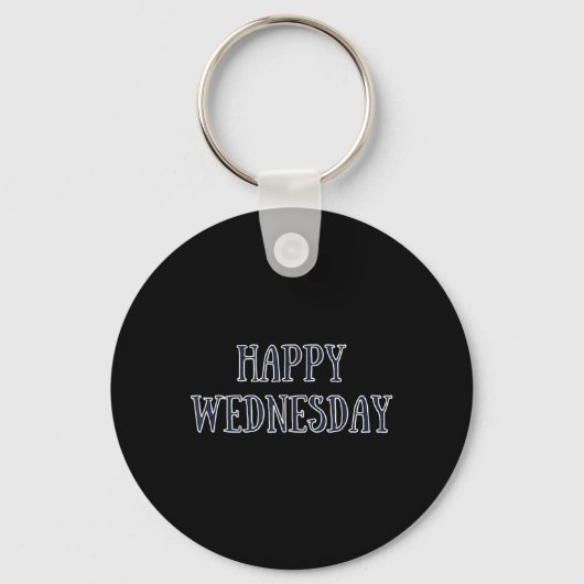 Happy Wednesday Motivatie Quote Grappige Humor Sleutelhanger (Voorkant)