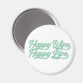 Happy Wife Happy Life Moederdag | Magneet (Voorkant / Achterkant)