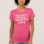 Happy Wife Happy Life T-shirt<br><div class="desc">Bekijk onze grappige, gelukkige vrouw met een gelukkig leven voor shirten, hoederen, sweatshirts en nog veel meer.</div>