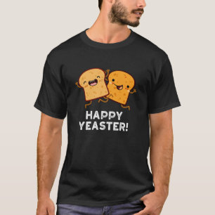 Happy Yeaster Funny Broodpuns Donker BG T-shirt