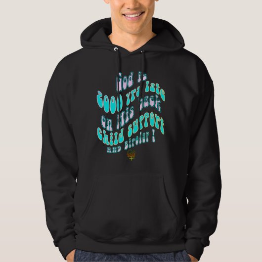 HappyWorkT GOD IS 2000 JAAR TE LAAT OP KINDERONDER Hoodie (Voorkant)