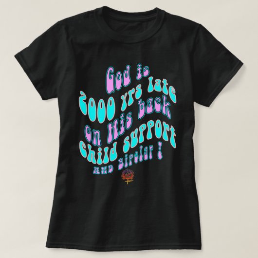 HappyWorkT GOD IS 2000 JAAR TE LAAT OP KINDERONDER T-shirt (Design voorkant)
