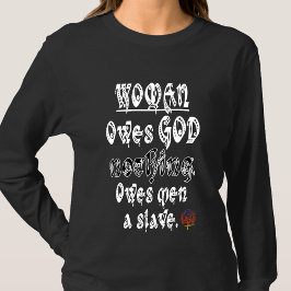 HappyWorkT VROUW IS GOD NIETS SCHULDIG, MANNEN EEN T-shirt