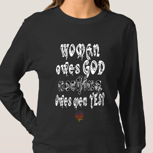 HappyWorkT VROUW IS GOD NIETS VERSCHULDIGD, MAAR M T-shirt