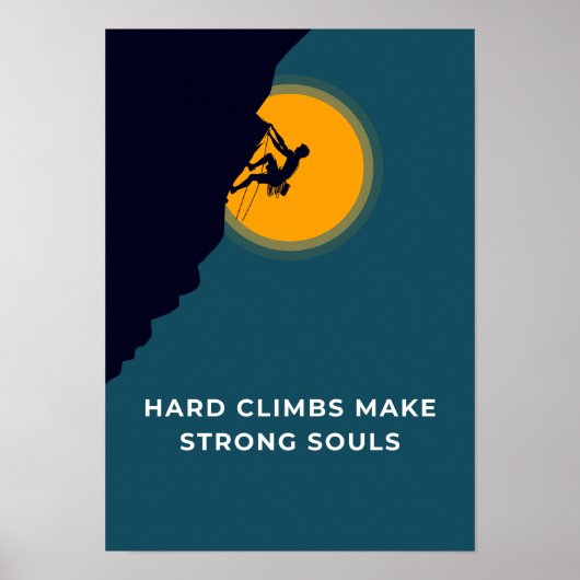 Hard climbs make strong souls. Motivation Poster (Voorkant)