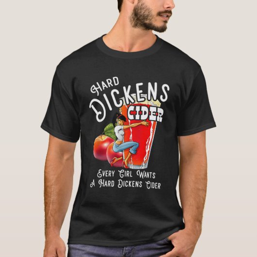 Hard Dickens cider Elk meisje wil een harde dicken T-shirt (Voorkant)
