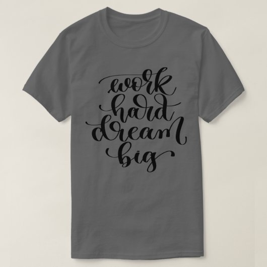 Hard Dream Big werken T-shirt (Design voorkant)