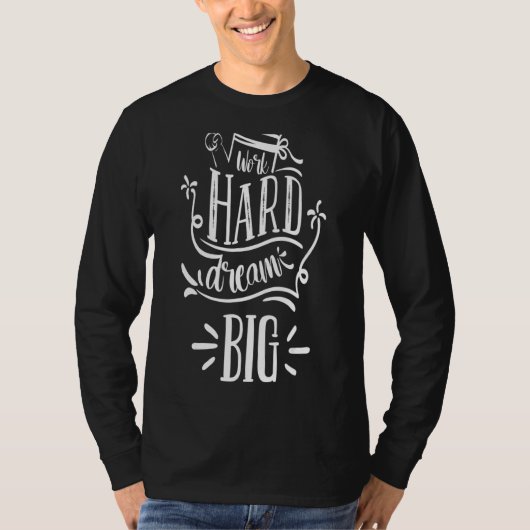 Hard Dream Big werken T-shirt (Voorkant)