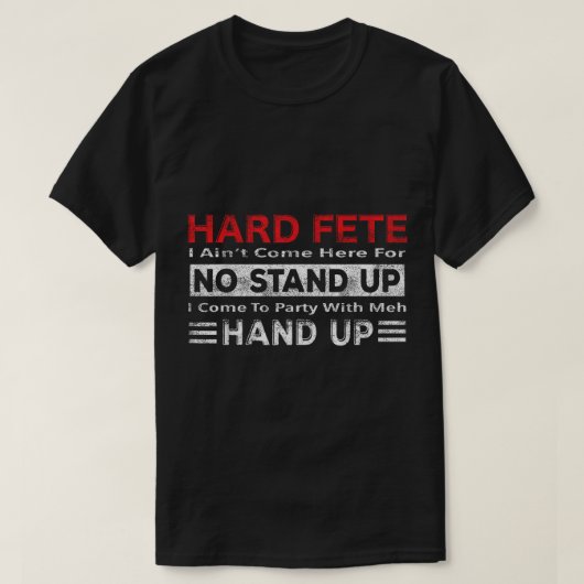 Hard Fete - Geen stand op - Hand omhoog - Caraïbis T-shirt (Design voorkant)