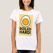 HARD GEKOOKT! Grappige hardgekookte Humor T-shirt (Voorkant)